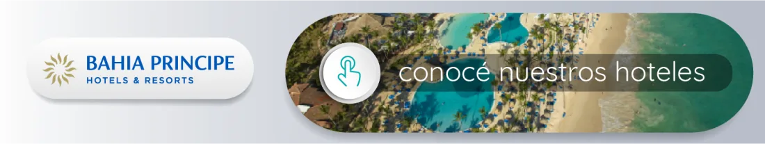 Bahia Príncipe - conocé nuestros hoteles